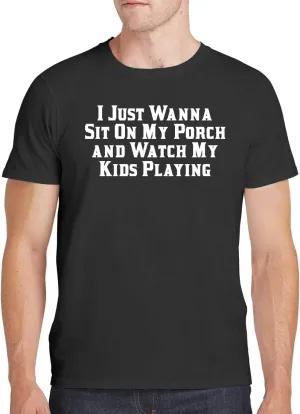 I Just Wanna Sit On My Porch and Watch My Kids Playing - Men's Soft Comfortable Short Sleeve T-Shirt CP05 Black