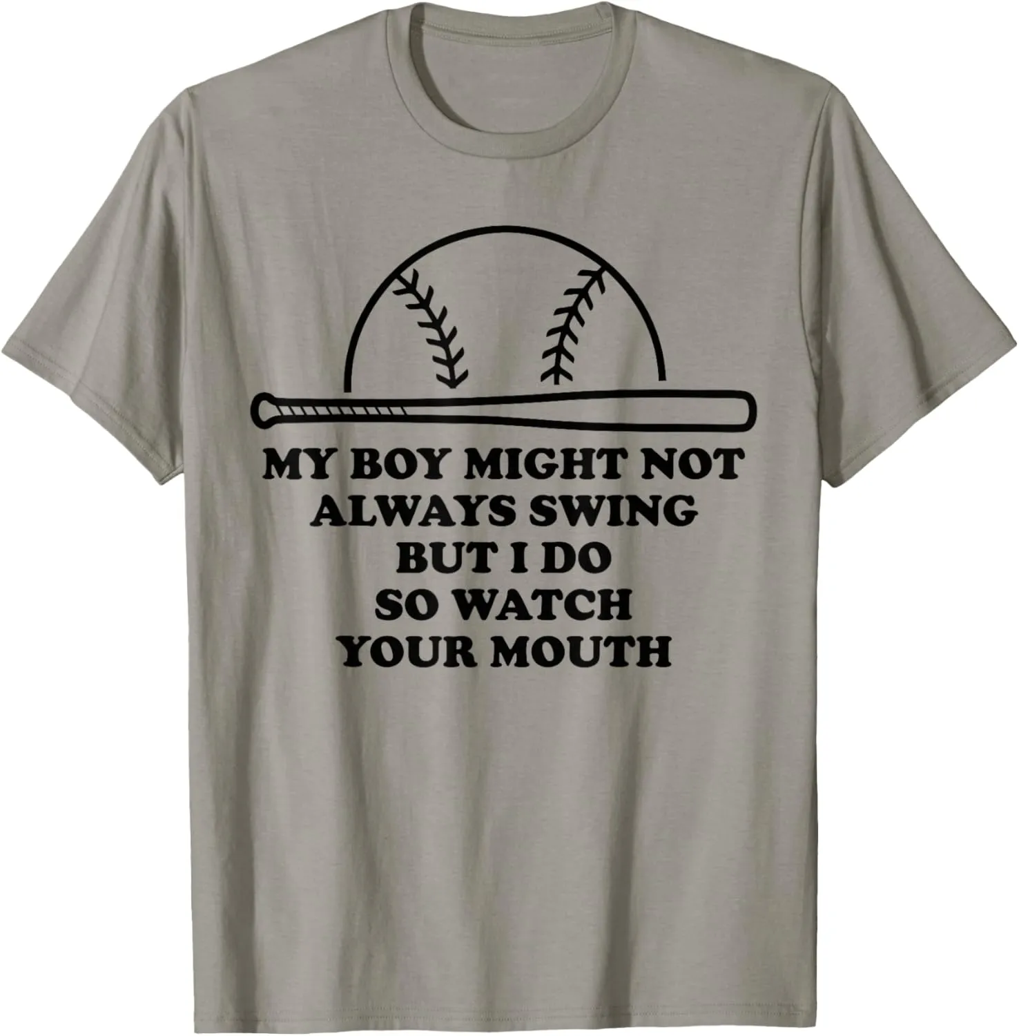 My Boy Might Not Always Swing But I Do So Watch Your Mouth T-Shirt