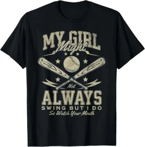 My Girl Might Not Always Swing But I Do So Watch Your Mouth T-Shirt