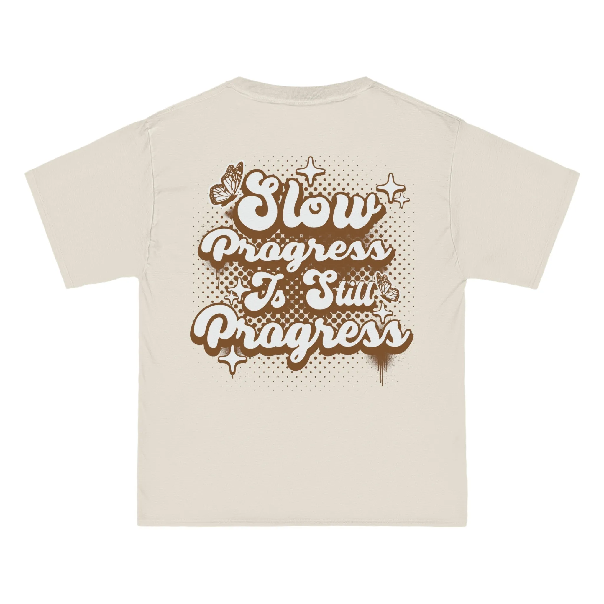 SLOW PROGRESS IS STILL PROGRESS- -TEE