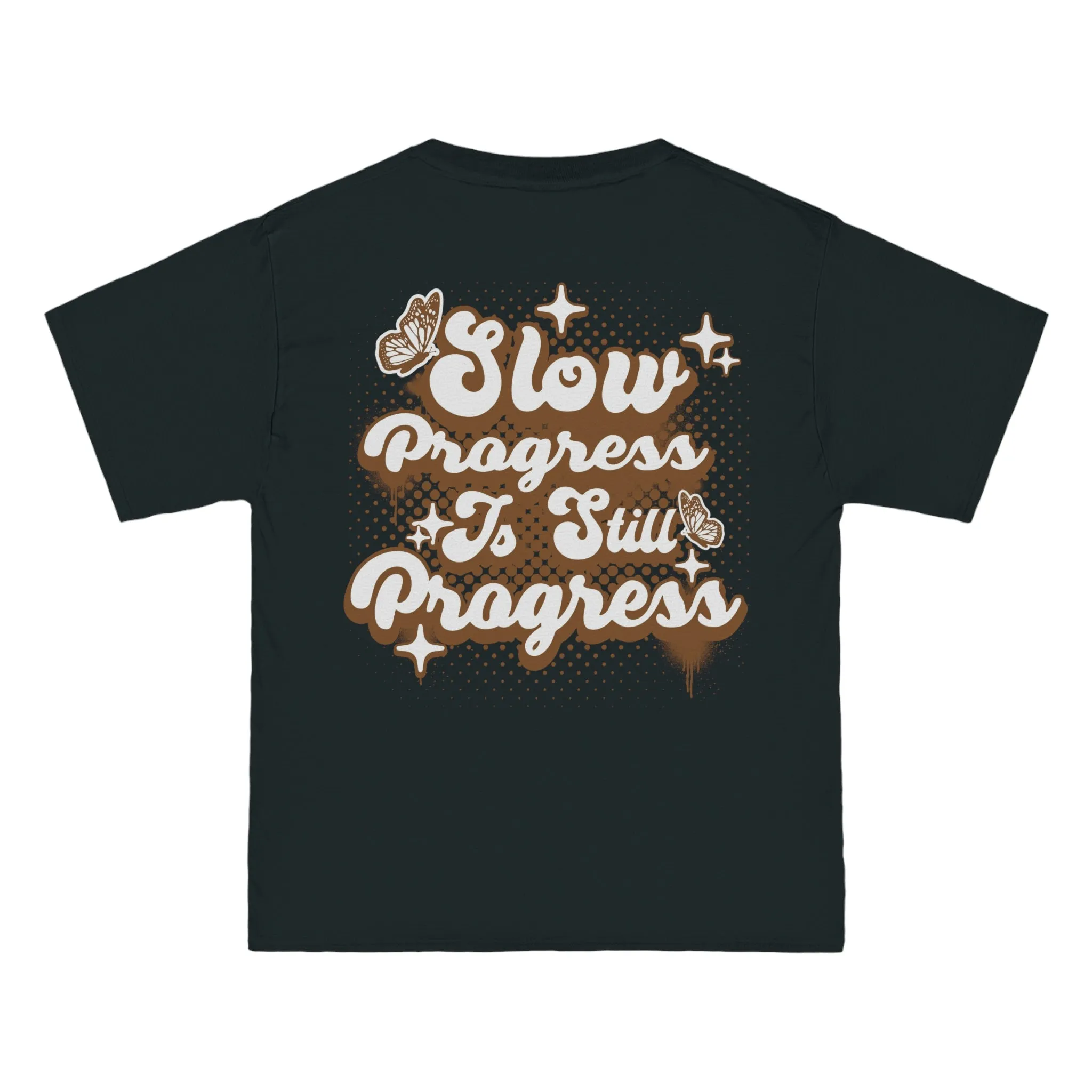 SLOW PROGRESS IS STILL PROGRESS- -TEE
